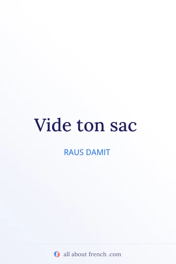ästhetisches französisches Zitat vide ton sac
