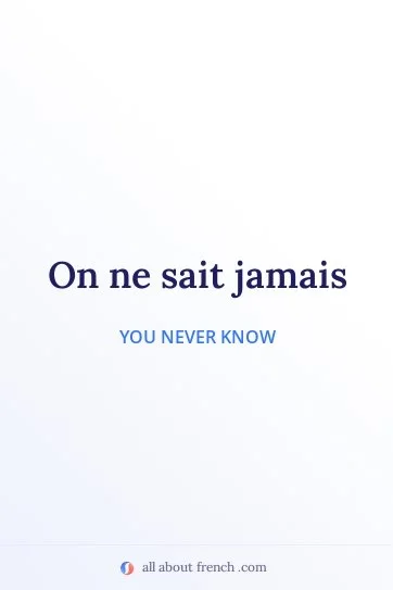 aesthetic french quote on ne sait jamais