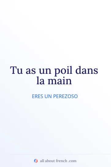 cita francesa estética avoir poil dans la main