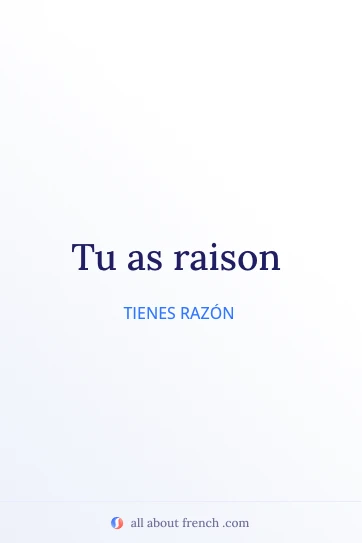 cita estética en francés avoir raison