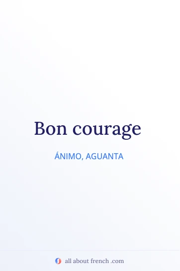 cita estética en francés bon courage