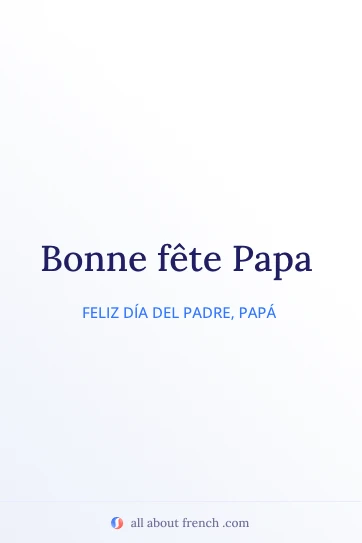 cita estética en francés bonne fete papa