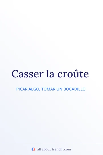 cita estética en francés casser la croûte