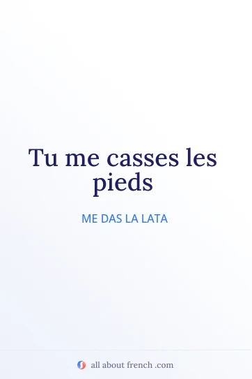 cita francesa estética casser les pieds