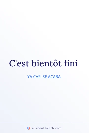 cita en francés estética cest bientot fini