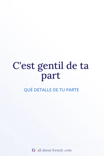 cita en francés estética cest gentil de ta part