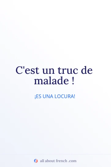 cita en francés estética cest un truc de malade