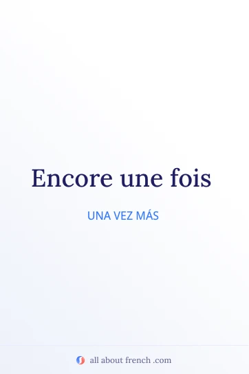 frase francesa estética encore une fois