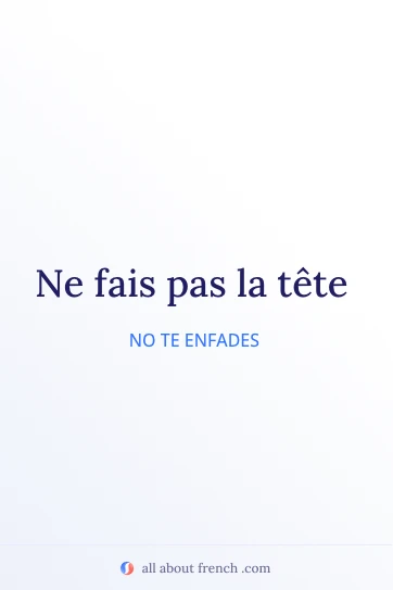 cita francesa estética ne fais pas la tête