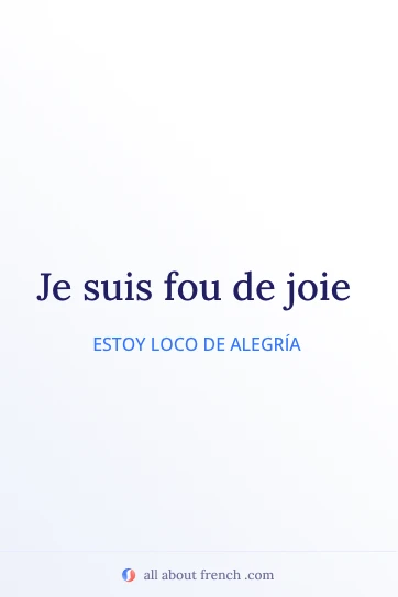 cita estética en francés fou de joie