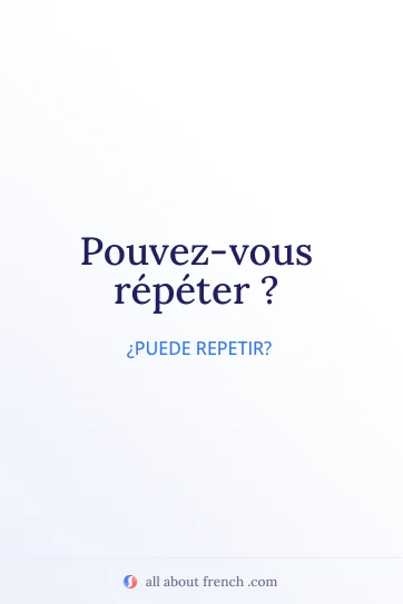cita francesa estética pouvez vous repeter