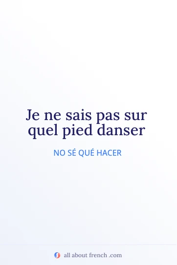 cita francesa estética je ne sais pas sur quel pied danser