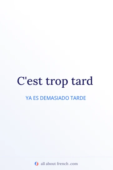 cita en francés estética trop tard