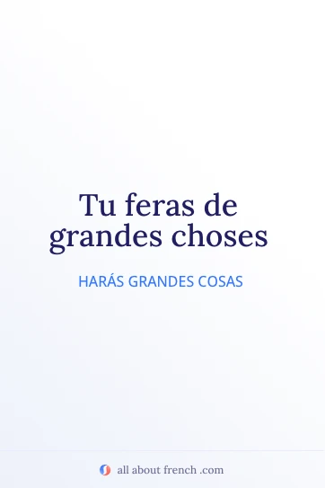 cita francesa estética tu feras de grandes choses
