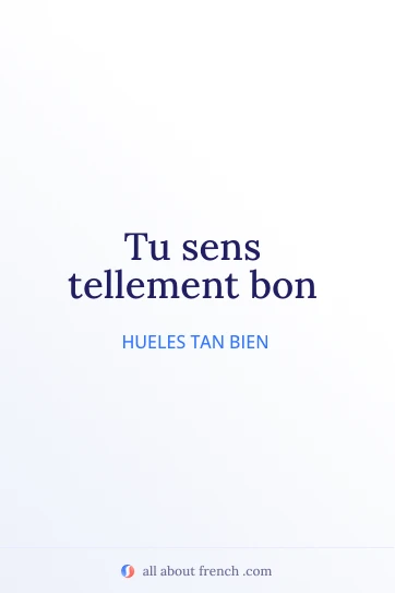 cita estética en francés tu sens tellement bon