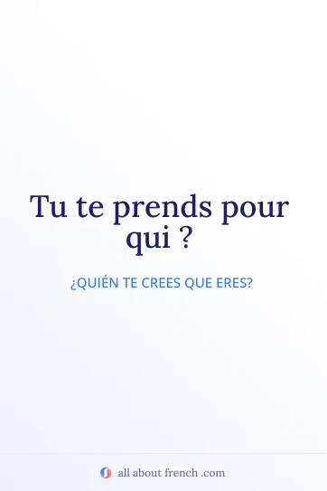 cita francesa estética tu te prends pour qui