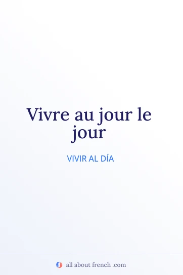 cita en francés estética vivre au jour le jour
