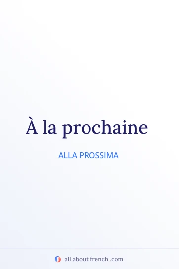 bella citazione francese à la prochaine