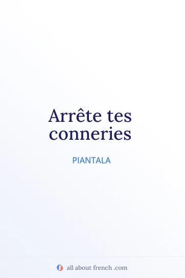 Citazione francese estetica: arrete tes conneries