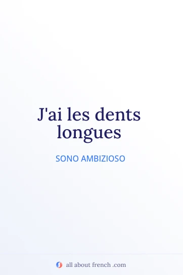citazione francese estetica avoir dents longues