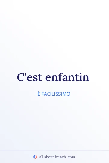 bella citazione francese c'est enfantin