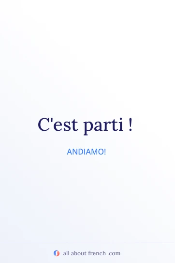 bella citazione francese c'est parti