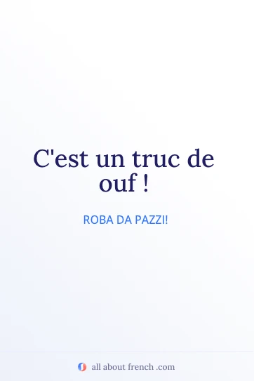 citazione francese estetica cest un truc de ouf