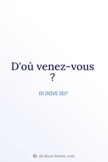 bella frase francese d'où venez-vous