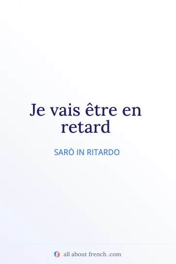 citazione francese estetica etre en retard
