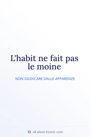 citazione francese estetica habit fait pas le moine