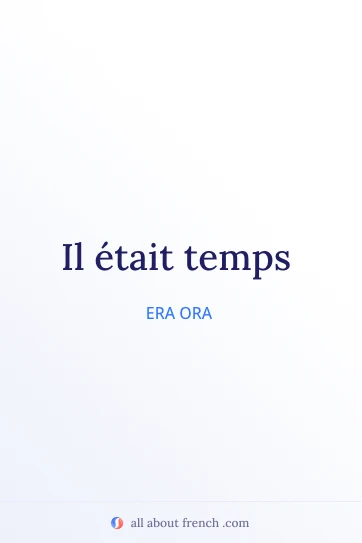 bella citazione francese il etait temps