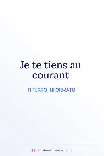 frase francese estetica je te tiens au courant