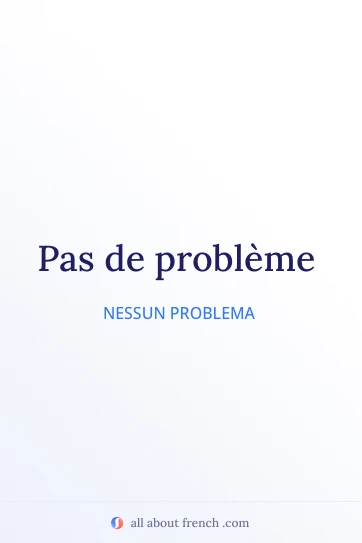 bella citazione francese pas de probleme
