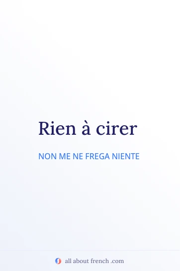 bella citazione francese rien a cirer