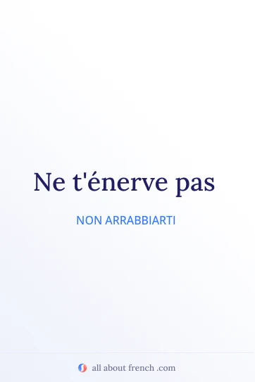 citazione francese estetica ne t'énerve pas