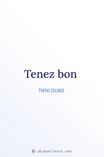 citazione francese estetica tenez bon