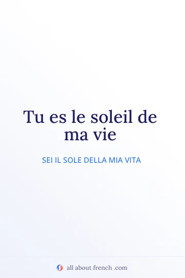 citazione francese estetica tu es le soleil de ma vie