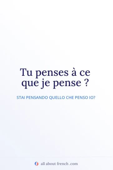 frase francese estetica tu penses a ce que je pense
