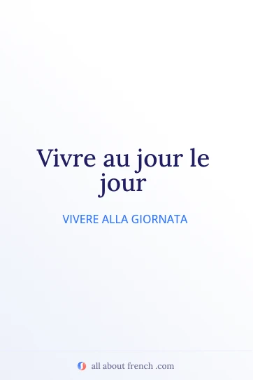 citazione francese estetica vivre au jour le jour