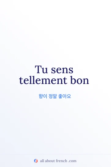아름다운 프랑스어 명언 tu sens tellement bon