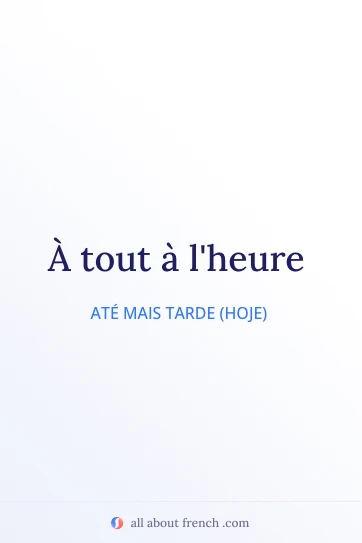 citação francesa estética à tout à l'heure