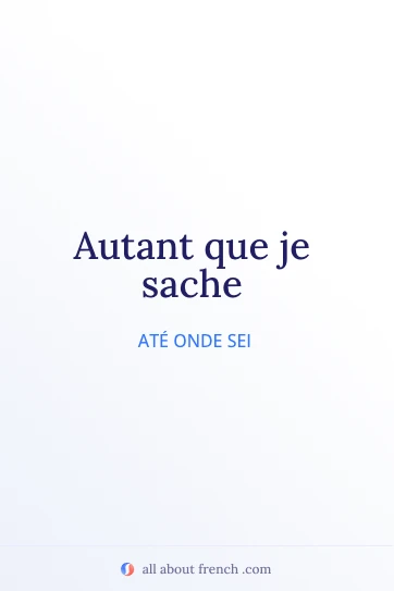 citação francesa estética autant que je sache