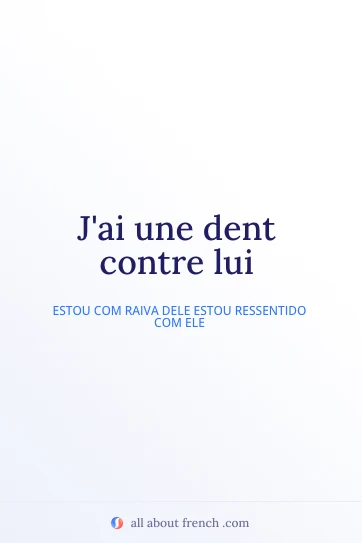 citação francesa estética avoir dent contre