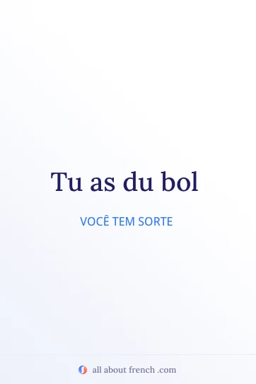 citação francesa estética avoir du bol