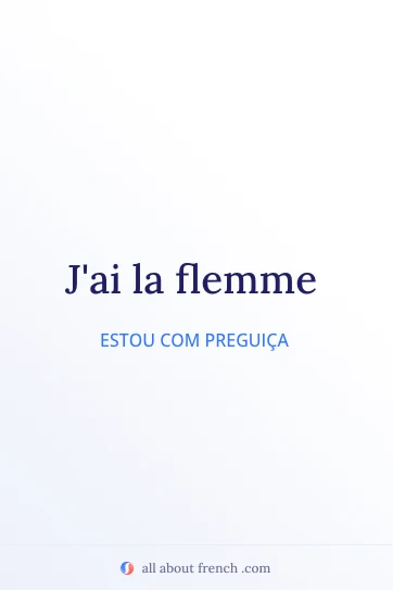 citação francesa estética avoir la flemme