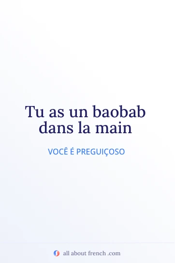 citação francesa estética baobab dans la main