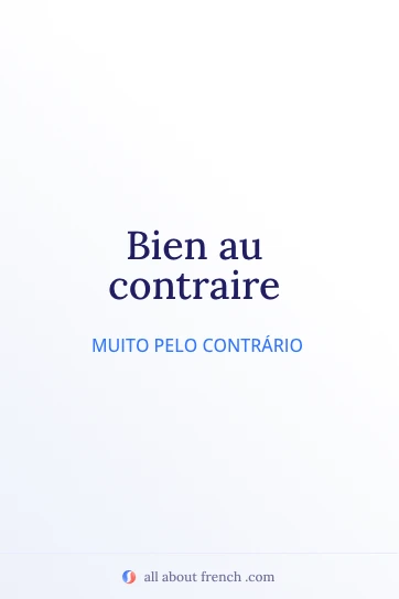 frase francesa estética bien au contraire