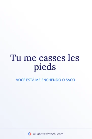 citação francesa estética casser les pieds