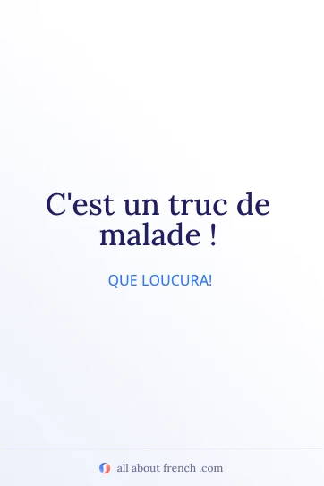frase francesa estética cest un truc de malade