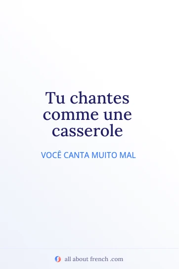 citação francesa estética chanter comme casserole